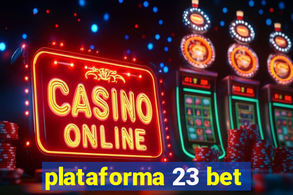 plataforma 23 bet